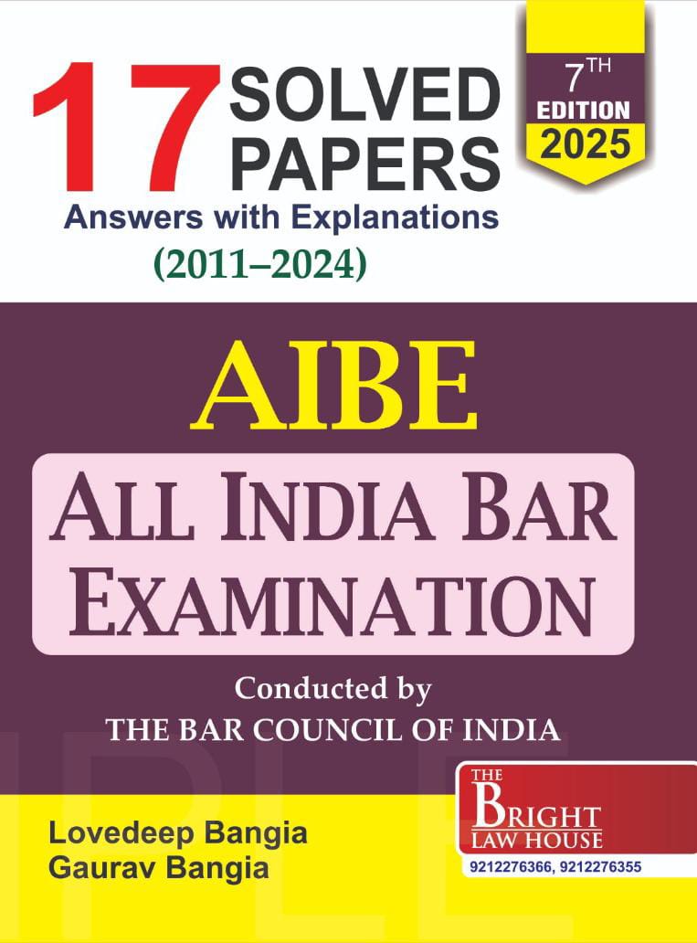 17 ALL INDIA BAR EXAMINATION SOLVED PAPERS (2011-2024) [PREVIOUS YEARS SOLVED PAPERS] [ANSWERS WITH EXPLANATIONS] {CONDUCTED BY THE BAR COUNCIL OF INDIA}